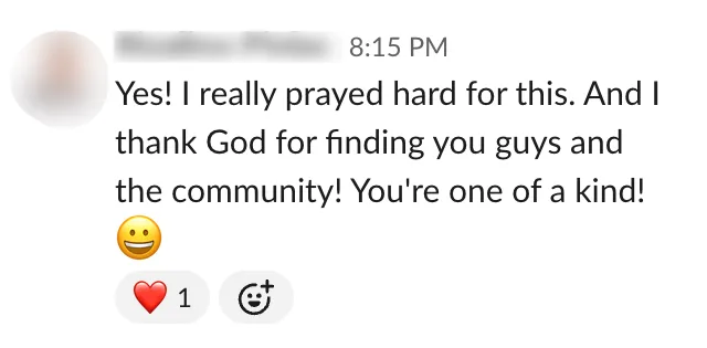 Member: I thank God for finding you guys and the community, you're one of a kind